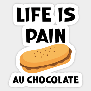 Life is Pain au Chocolat Funny French Pastry Sticker